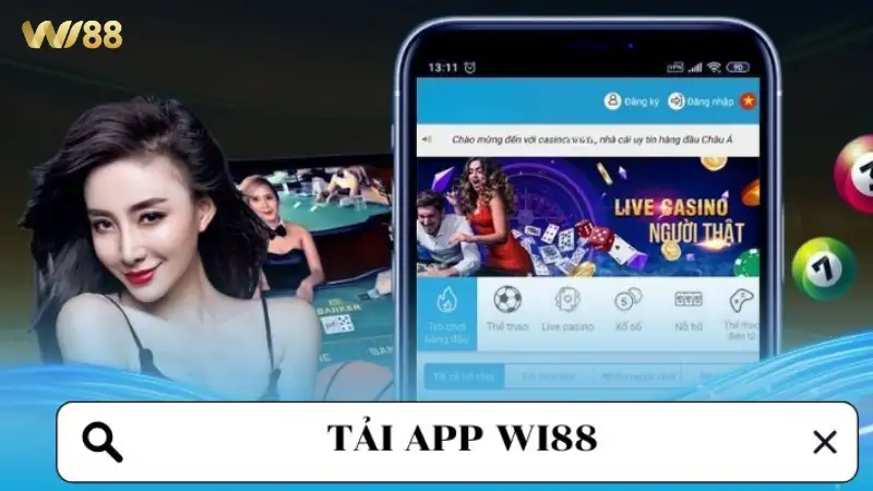 Tải App Wi88 – Trải Nghiệm Cá Cược Tiện Lợi Và An Toàn 13 Tải App Wi88 – Trải Nghiệm Cá Cược Tiện Lợi Và An Toàn